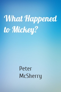 What Happened to Mickey?