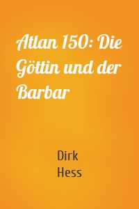 Atlan 150: Die Göttin und der Barbar