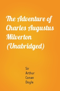 The Adventure of Charles Augustus Milverton (Unabridged)