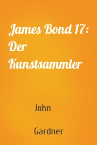 James Bond 17: Der Kunstsammler