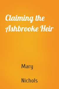 Claiming the Ashbrooke Heir