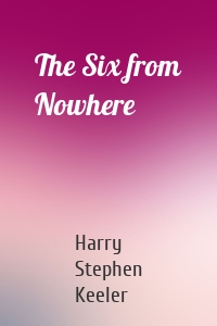 The Six from Nowhere