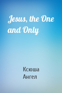 Jesus, the One and Only