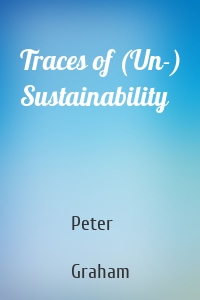 Traces of (Un-) Sustainability