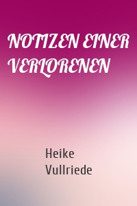 NOTIZEN EINER VERLORENEN