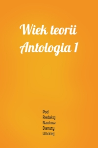 Wiek teorii Antologia 1