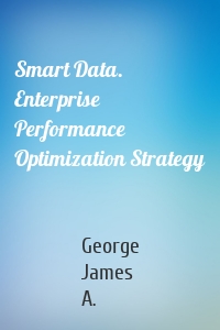 Smart Data. Enterprise Performance Optimization Strategy