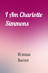 I Am Charlotte Simmons