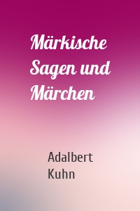 Märkische Sagen und Märchen