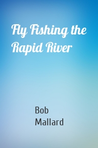 Fly Fishing the Rapid River