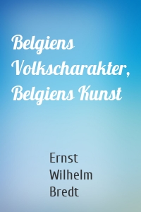 Belgiens Volkscharakter, Belgiens Kunst