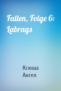 Fallen, Folge 6: Labrags