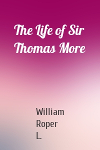 The Life of Sir Thomas More
