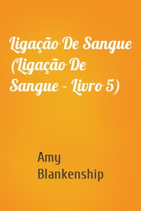 Ligação De Sangue (Ligação De Sangue – Livro 5)