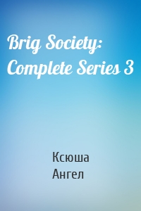 Brig Society: Complete Series 3