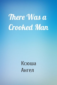 There Was a Crooked Man