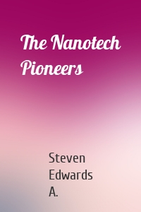 The Nanotech Pioneers