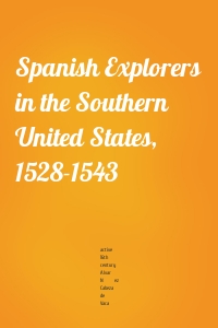 Spanish Explorers in the Southern United States, 1528-1543