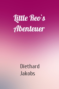 Little Reo`s Abenteuer