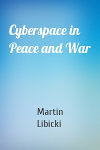 Cyberspace in Peace and War