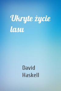 Ukryte życie lasu