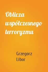 Oblicza współczesnego terroryzmu