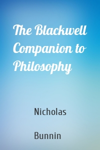 The Blackwell Companion to Philosophy