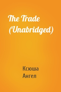 The Trade (Unabridged)