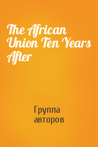 The African Union Ten Years After