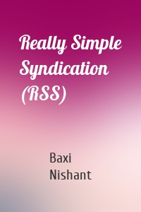 Really Simple Syndication (RSS)