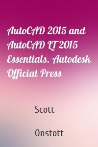 AutoCAD 2015 and AutoCAD LT 2015 Essentials. Autodesk Official Press