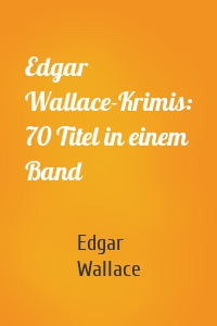 Edgar Wallace-Krimis: 70 Titel in einem Band