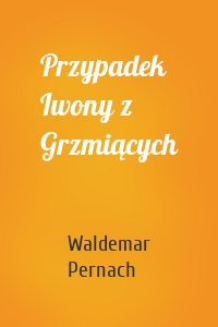 Przypadek Iwony z Grzmiących