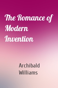 The Romance of Modern Invention