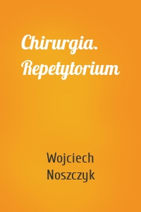 Chirurgia. Repetytorium