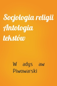 Socjologia religii Antologia tekstów