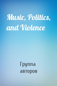 Music, Politics, and Violence