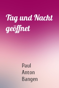 Tag und Nacht geöffnet