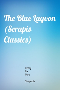 The Blue Lagoon (Serapis Classics)