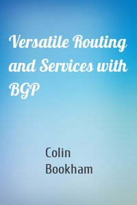 Versatile Routing and Services with BGP