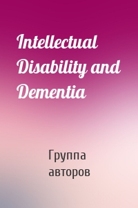 Intellectual Disability and Dementia