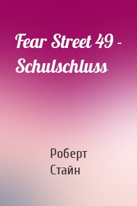 Fear Street 49 - Schulschluss