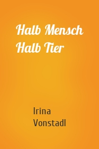 Halb Mensch Halb Tier