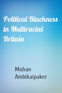 Political Blackness in Multiracial Britain