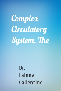Complex Circulatory System, The