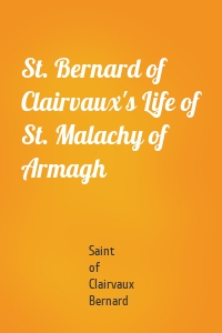 St. Bernard of Clairvaux's Life of St. Malachy of Armagh