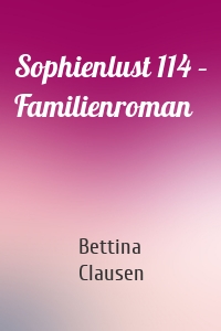 Sophienlust 114 – Familienroman