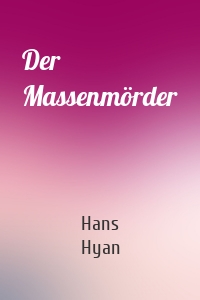 Der Massenmörder