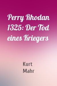 Perry Rhodan 1325: Der Tod eines Kriegers