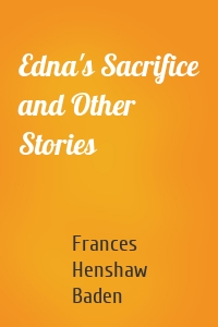 Edna's Sacrifice and Other Stories